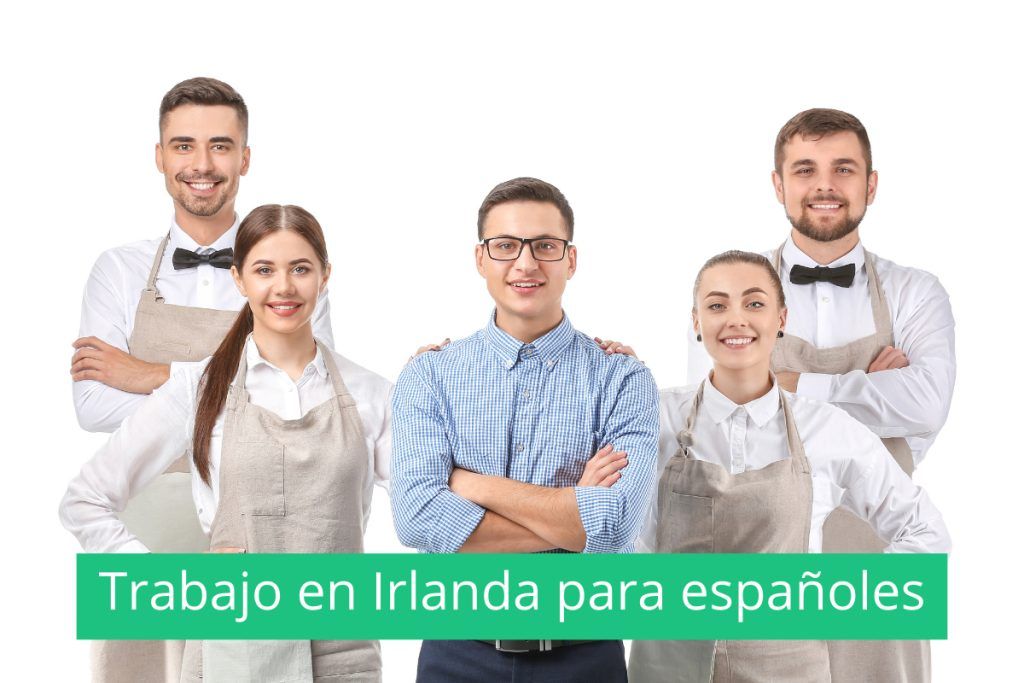 Trabajo en Irlanda para españoles, sin ingles y con alojamiento